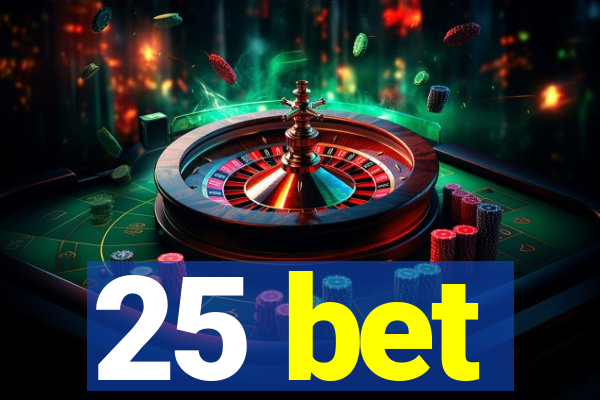 25 bet